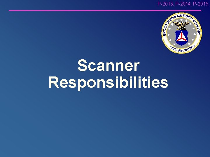 P-2013, P-2014, P-2015 Scanner Responsibilities 