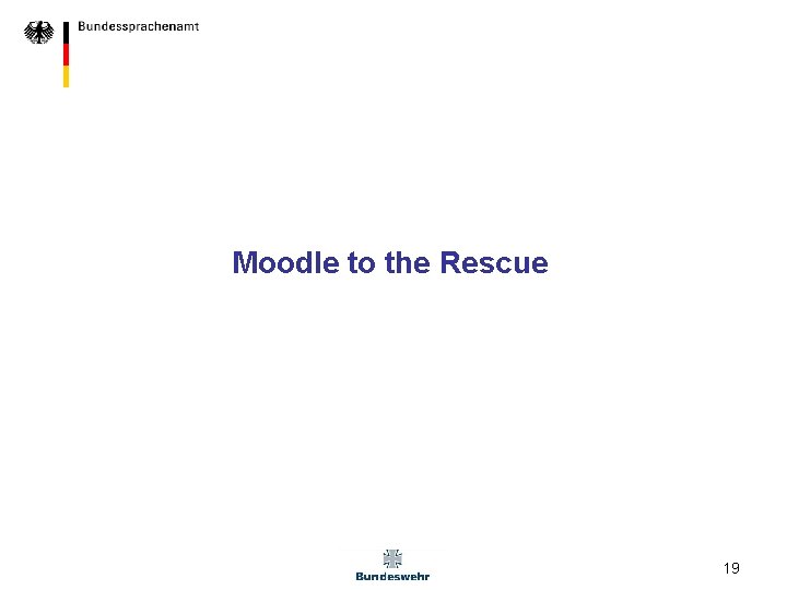 Moodle to the Rescue 19 