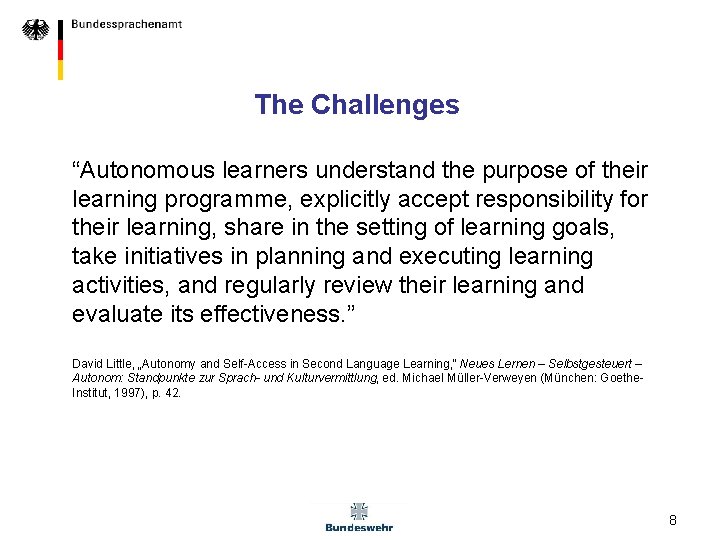 The Challenges “Autonomous learners understand the purpose of their learning programme, explicitly accept responsibility