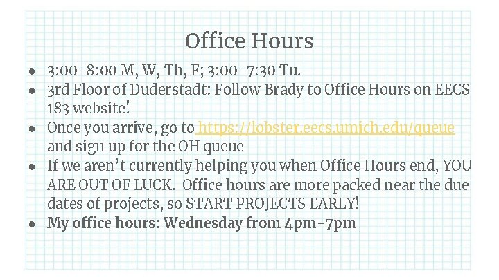 Office Hours ● 3: 00 -8: 00 M, W, Th, F; 3: 00 -7: