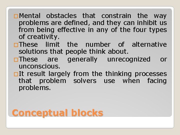 �Mental obstacles that constrain the way problems are defined, and they can inhibit us