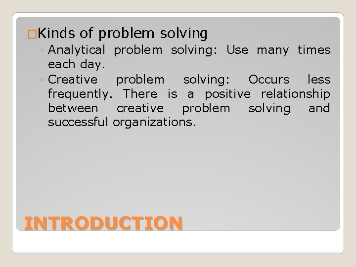 �Kinds of problem solving ◦ Analytical problem solving: Use many times each day. ◦