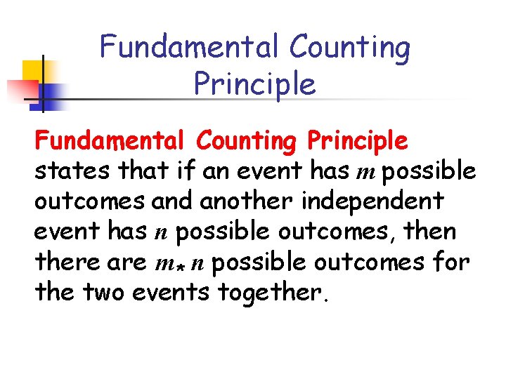 Permutations and Combinations Fundamental Counting Principle states that