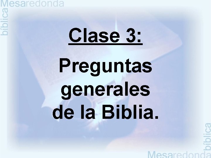 Clase 3: Preguntas generales de la Biblia. 