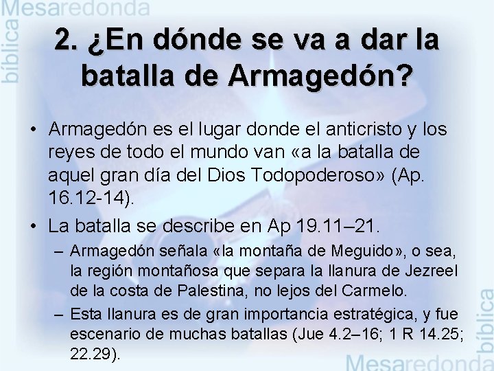 2. ¿En dónde se va a dar la batalla de Armagedón? • Armagedón es