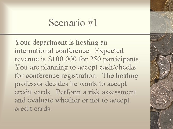 Scenario #1 Your department is hosting an international conference. Expected revenue is $100, 000