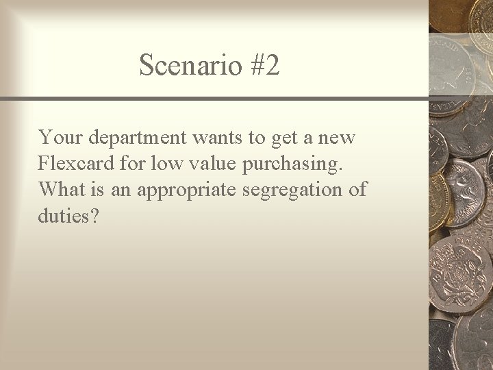 Scenario #2 Your department wants to get a new Flexcard for low value purchasing.