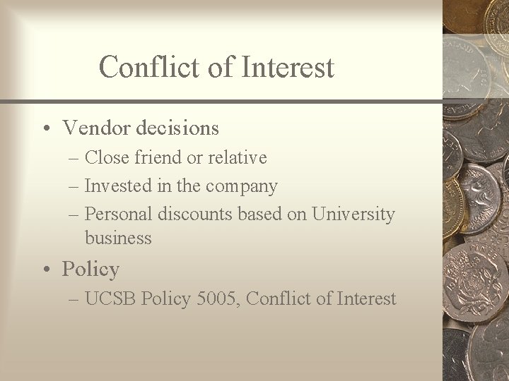 Conflict of Interest • Vendor decisions – Close friend or relative – Invested in