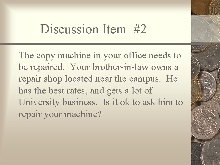Discussion Item #2 The copy machine in your office needs to be repaired. Your