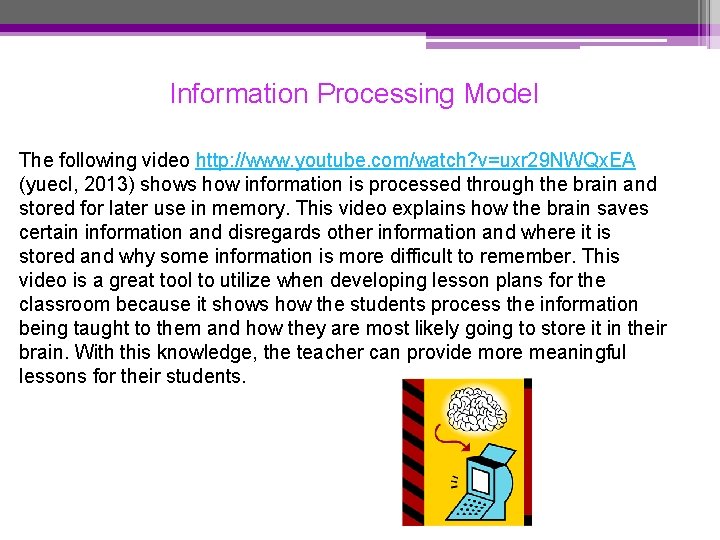Information Processing Model The following video http: //www. youtube. com/watch? v=uxr 29 NWQx. EA