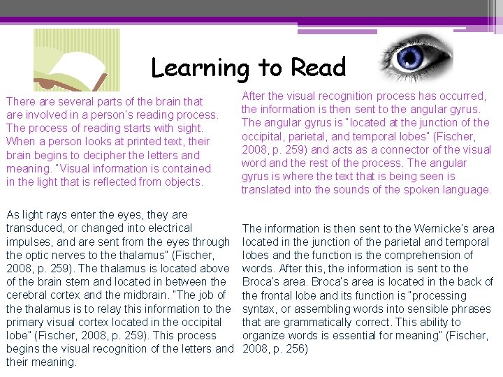 Learning to Read There are several parts of the brain that are involved in