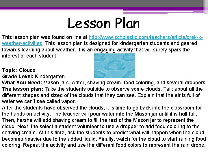 Lesson Plan This lesson plan was found on line at http: //www. scholastic. com/teachers/article/prek-kweather-activities.