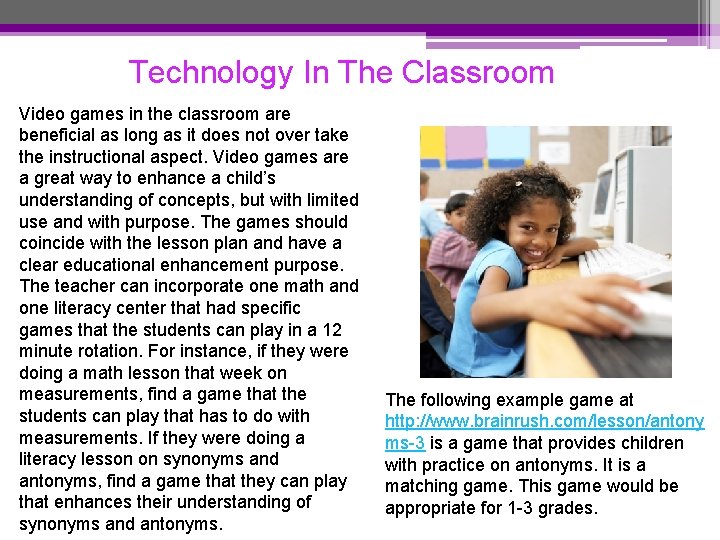 Technology In The Classroom Video games in the classroom are beneficial as long as