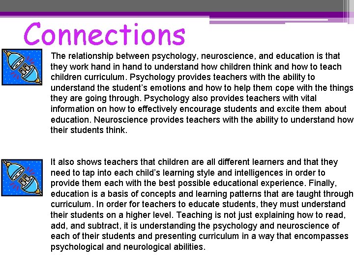 Connections The relationship between psychology, neuroscience, and education is that they work hand in