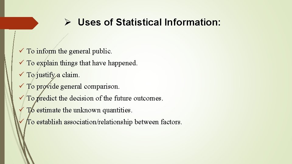 Ø Uses of Statistical Information: ü To inform the general public. ü To explain