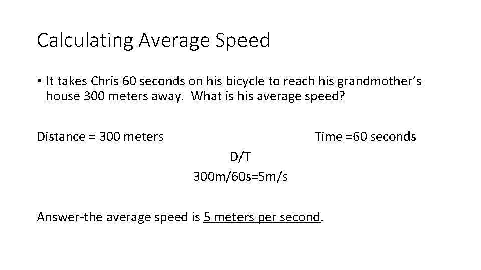 Calculating Average Speed • It takes Chris 60 seconds on his bicycle to reach