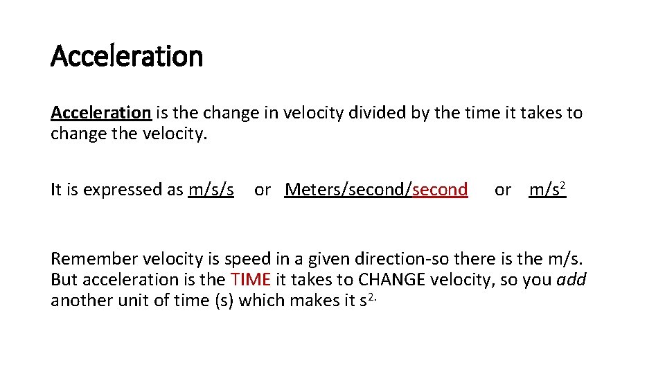 Acceleration is the change in velocity divided by the time it takes to change