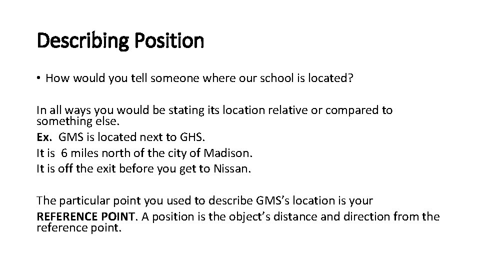 Describing Position • How would you tell someone where our school is located? In