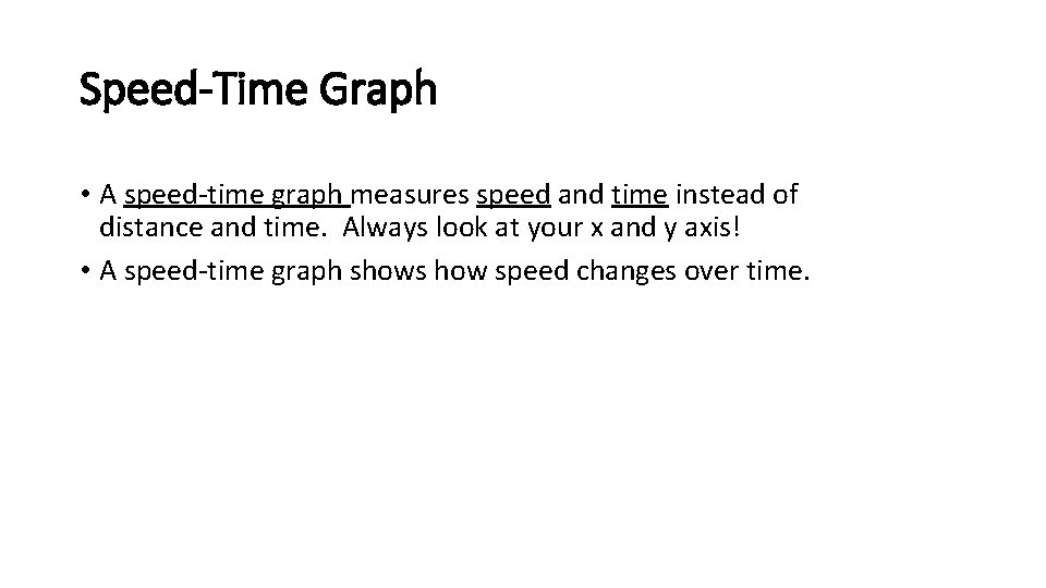 Speed-Time Graph • A speed-time graph measures speed and time instead of distance and
