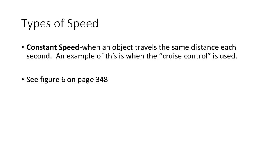 Types of Speed • Constant Speed-when an object travels the same distance each second.
