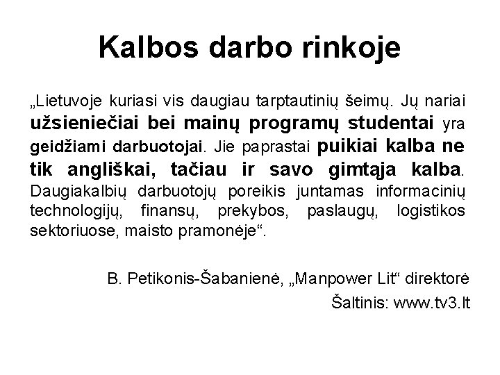 Kalbos darbo rinkoje „Lietuvoje kuriasi vis daugiau tarptautinių šeimų. Jų nariai užsieniečiai bei mainų