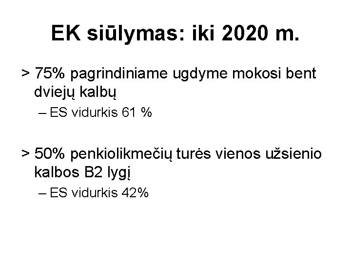 EK siūlymas: iki 2020 m. > 75% pagrindiniame ugdyme mokosi bent dviejų kalbų –
