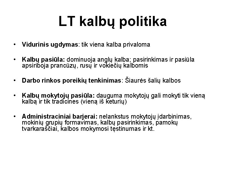 LT kalbų politika • Vidurinis ugdymas: tik viena kalba privaloma • Kalbų pasiūla: dominuoja