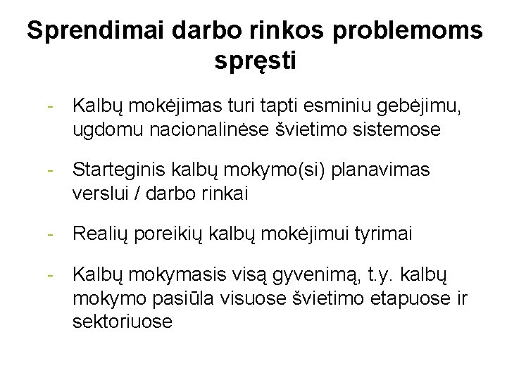 Sprendimai darbo rinkos problemoms spręsti - Kalbų mokėjimas turi tapti esminiu gebėjimu, ugdomu nacionalinėse