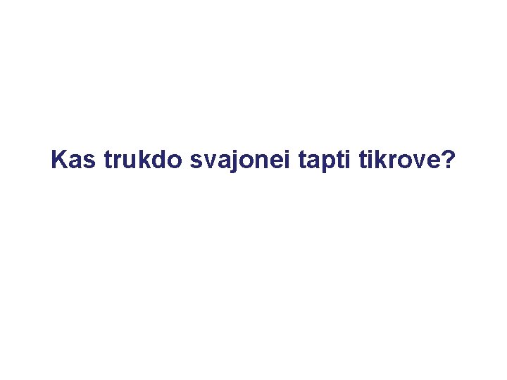 Kas trukdo svajonei tapti tikrove? 