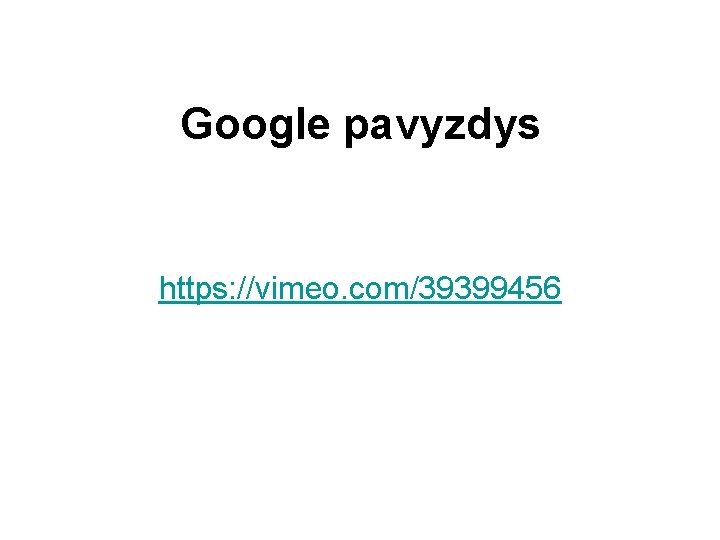 Google pavyzdys https: //vimeo. com/39399456 