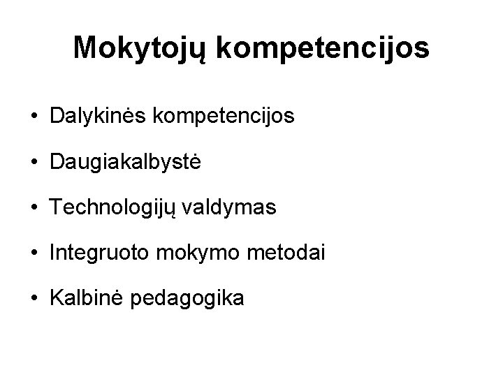 Mokytojų kompetencijos • Dalykinės kompetencijos • Daugiakalbystė • Technologijų valdymas • Integruoto mokymo metodai