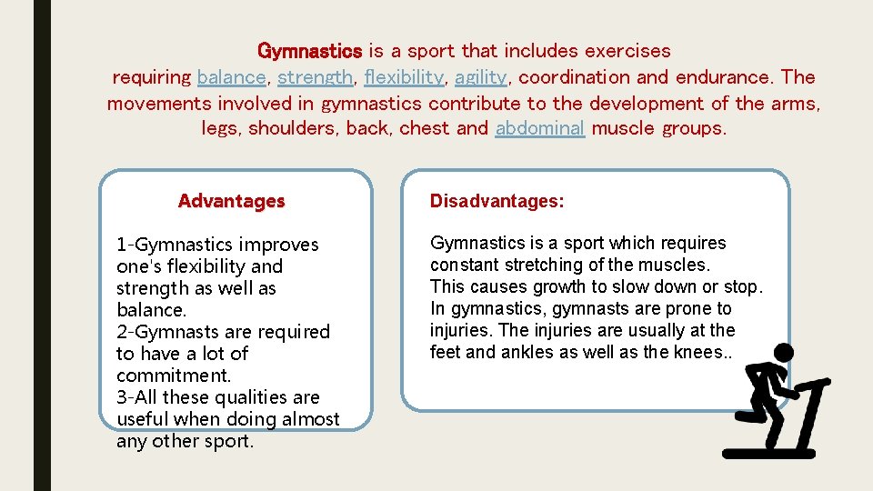 Gymnastics is a sport that includes exercises requiring balance, strength, flexibility, agility, coordination and