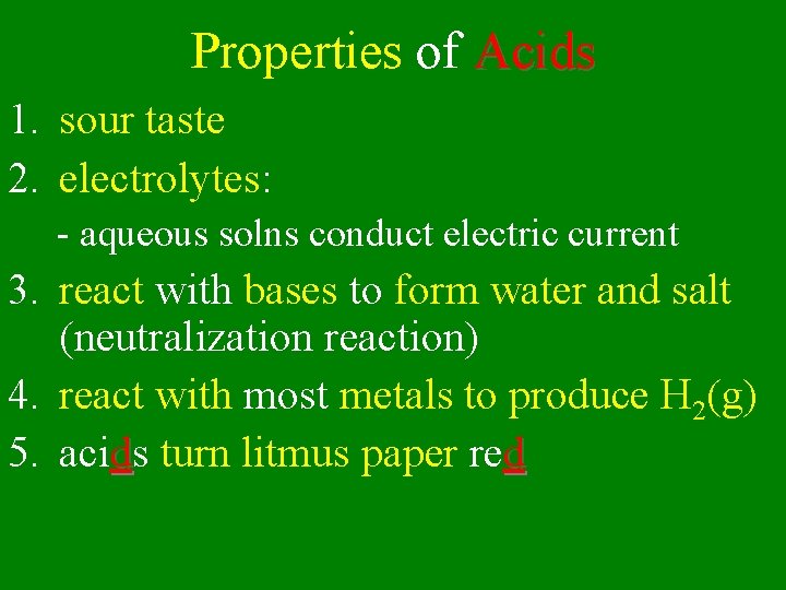 Properties of Acids 1. sour taste 2. electrolytes: - aqueous solns conduct electric current