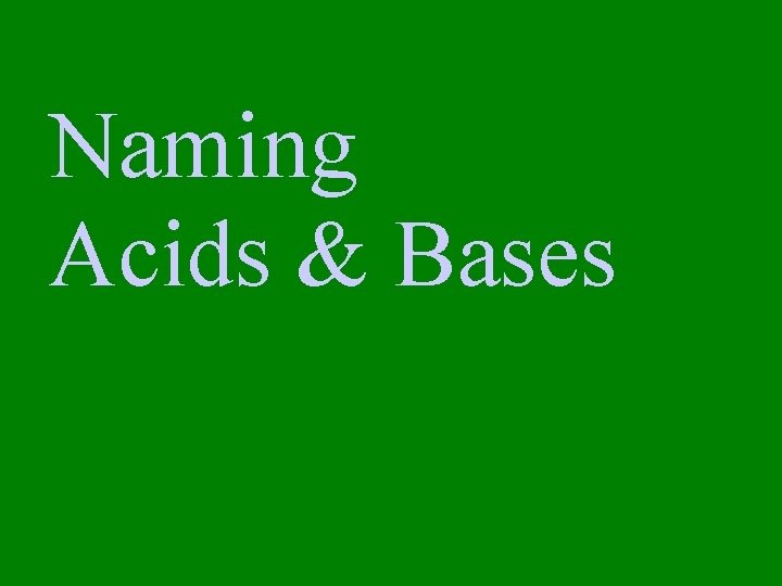 Naming Acids & Bases 