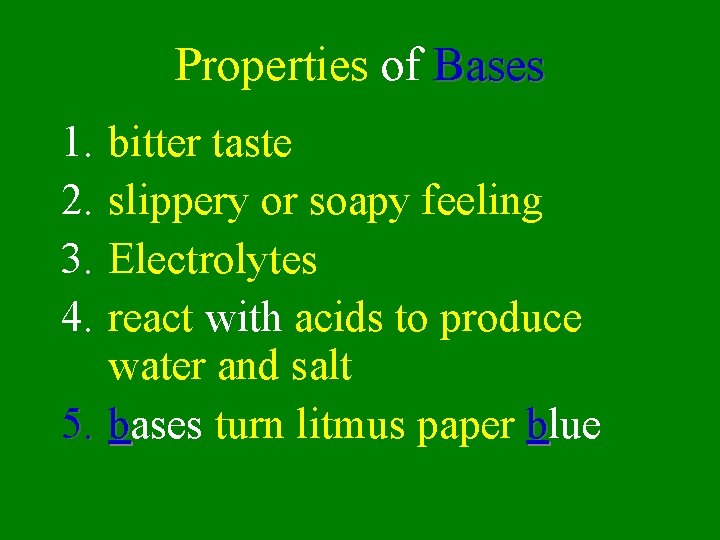 Properties of Bases 1. 2. 3. 4. bitter taste slippery or soapy feeling Electrolytes