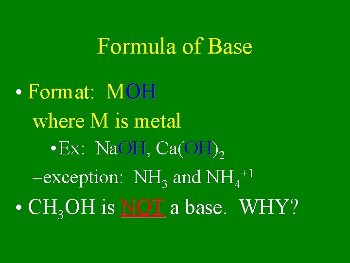 Formula of Base • Format: MOH where M is metal • Ex: Na. OH,