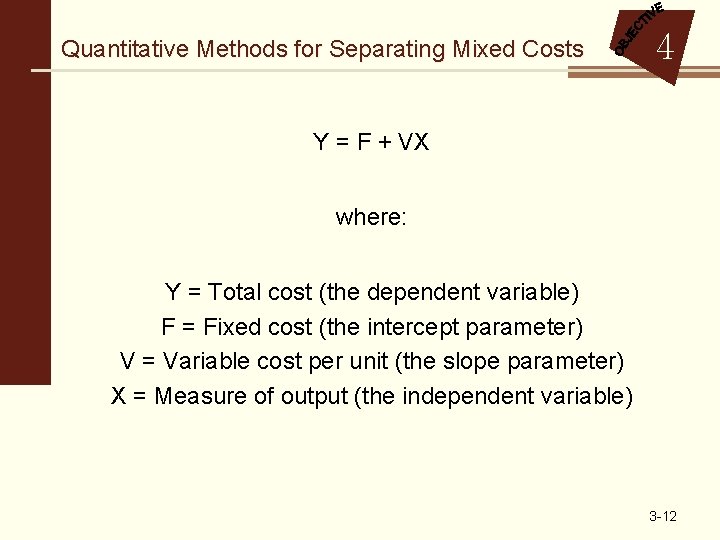 Quantitative Methods for Separating Mixed Costs 4 Y = F + VX where: Y