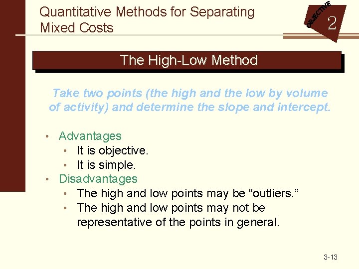 Quantitative Methods for Separating Mixed Costs 2 The High-Low Method Take two points (the