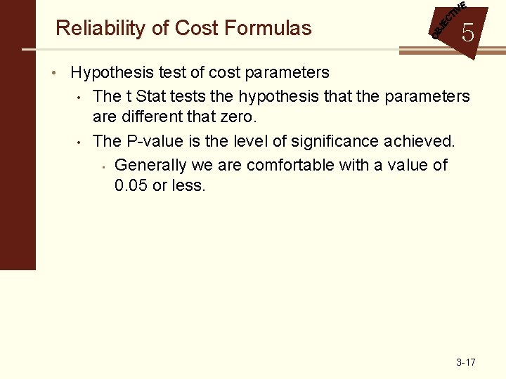 Reliability of Cost Formulas 5 • Hypothesis test of cost parameters • • The