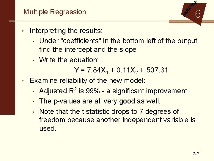 Multiple Regression 6 • Interpreting the results: Under “coefficients” in the bottom left of