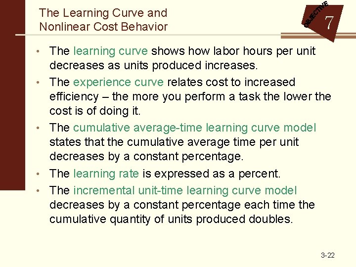The Learning Curve and Nonlinear Cost Behavior 7 • The learning curve shows how