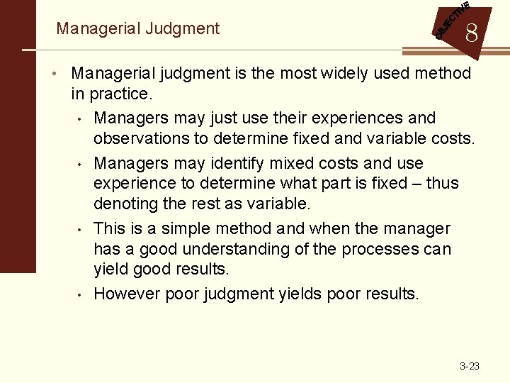 Managerial Judgment 8 • Managerial judgment is the most widely used method in practice.