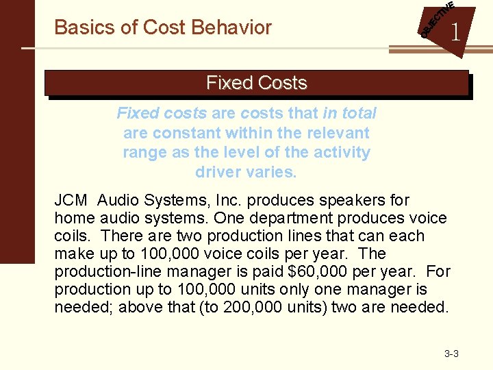 Basics of Cost Behavior 1 Fixed Costs Fixed costs are costs that in total