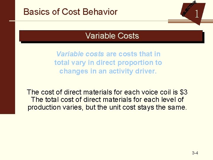 Basics of Cost Behavior 1 Variable Costs Variable costs are costs that in total