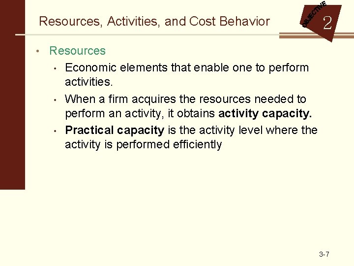 Resources, Activities, and Cost Behavior 2 • Resources • • • Economic elements that