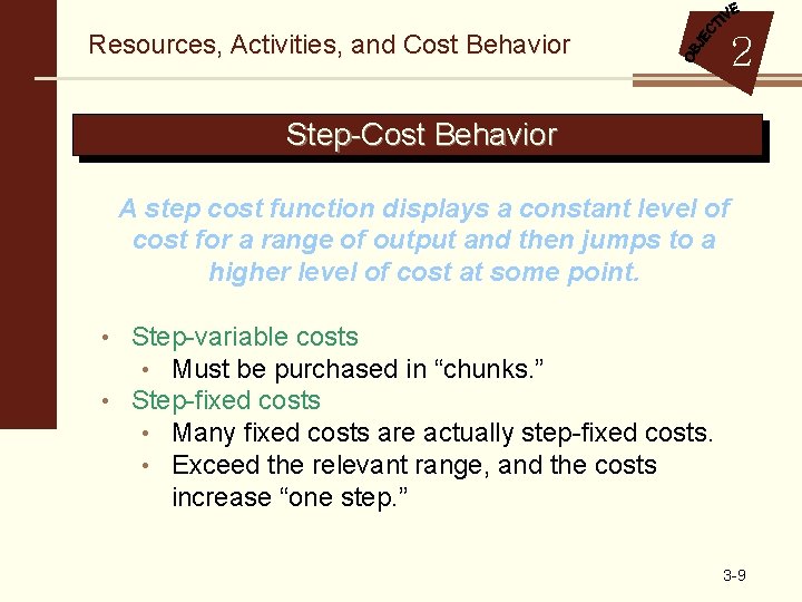 Resources, Activities, and Cost Behavior 2 Step-Cost Behavior A step cost function displays a