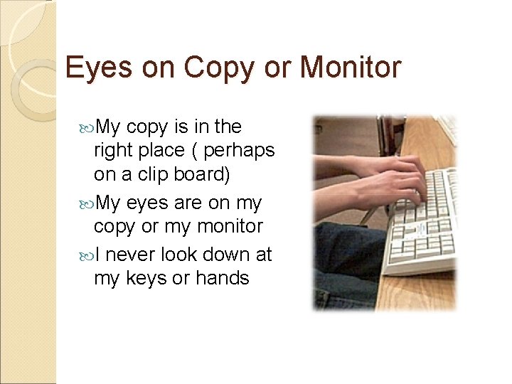 Eyes on Copy or Monitor My copy is in the right place ( perhaps