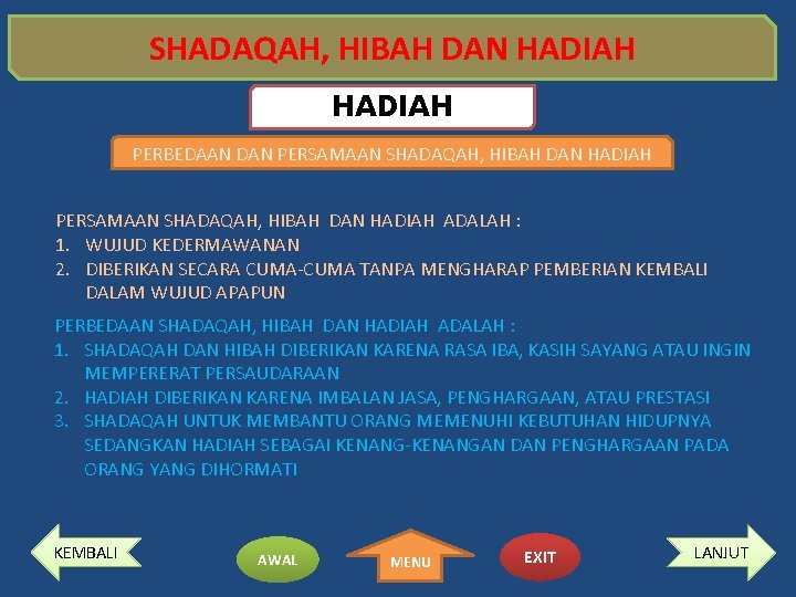 SHADAQAH, HIBAH DAN HADIAH PERBEDAAN DAN PERSAMAAN SHADAQAH, HIBAH DAN HADIAH ADALAH : 1.