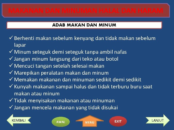 MAKANAN DAN MINUMAN HALAL DAN HARAM ADAB MAKAN DAN MINUM ü Berhenti makan sebelum