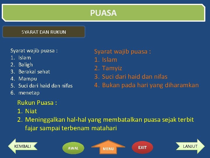 PUASA SYARAT DAN RUKUN Syarat wajib puasa : 1. Islam 2. Baligh 3. Berakal